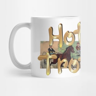 Hot to Trotter Mug